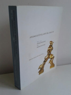 Ateísmo estético, arte del siglo XX: de la modernidad al modernismo